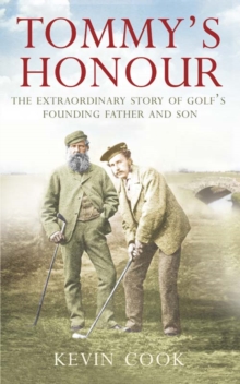 Tommy's Honour : The Extraordinary Story of Golf's Founding Father and Son, Paperback Book Tommy's Honour : The Extraordinary Story of Golf's Founding Father and Son, Paperback Book