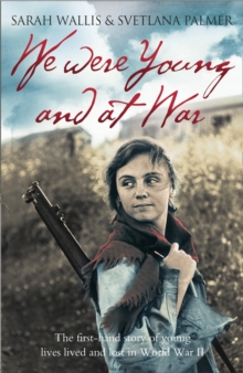 We Were Young and at War : The First-Hand Story of Young Lives Lived and Lost in World War II, Paperback Book We Were Young and at War : The First-Hand Story of Young Lives Lived and Lost in World War II, Paperback Book