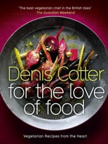 For The Love of Food : Vegetarian Recipes from the Heart, Hardback Book For The Love of Food : Vegetarian Recipes from the Heart, Hardback Book