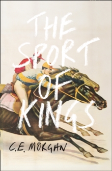 The Sport of Kings : Shortlisted for the Baileys Women's Prize for Fiction 2017, Hardback Book The Sport of Kings : Shortlisted for the Baileys Women's Prize for Fiction 2017, Hardback Book