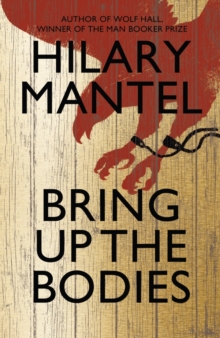 Bring up the Bodies, Hardback Book Bring up the Bodies, Hardback Book