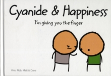 Cyanide and Happiness : I'M Giving You the Finger, Hardback Book Cyanide and Happiness : I'M Giving You the Finger, Hardback Book