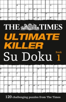 The Times Ultimate Killer Su Doku : 120 of the Deadliest Su Doku Puzzles, Paperback Book The Times Ultimate Killer Su Doku : 120 of the Deadliest Su Doku Puzzles, Paperback Book
