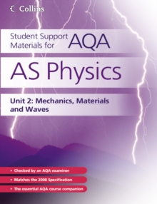 Student Support Materials for AQA : AS Physics Unit 2: Mechanics, Materials and Waves, Paperback Book Student Support Materials for AQA : AS Physics Unit 2: Mechanics, Materials and Waves, Paperback Book