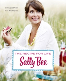 The Recipe for Life : Healthy Eating for Real People, Hardback Book The Recipe for Life : Healthy Eating for Real People, Hardback Book