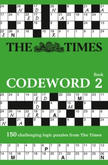 The Times Codeword 2 : 150 Cracking Logic Puzzles