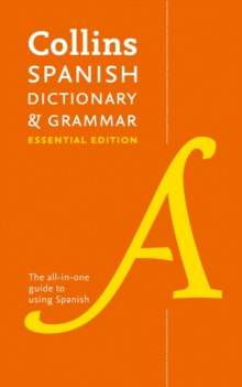 Collins Spanish Dictionary & Grammar Essential edition : 60,000 Translations Plus Grammar Tips for Everyday Use, Paperback Book Collins Spanish Dictionary & Grammar Essential edition : 60,000 Translations Plus Grammar Tips for Everyday Use, Paperback Book
