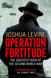 Operation Fortitude : The Greatest Hoax of the Second World War, Paperback Book Operation Fortitude : The Greatest Hoax of the Second World War, Paperback Book