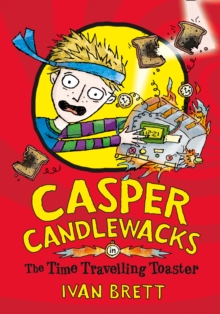 Casper Candlewacks in the Time Travelling Toaster, Paperback Book Casper Candlewacks in the Time Travelling Toaster, Paperback Book