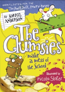 The Clumsies Make a Mess of the School, Paperback / softback Book The Clumsies Make a Mess of the School, Paperback / softback Book