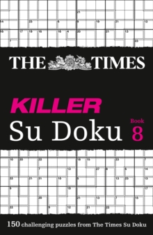 The Times Killer Su Doku Book 8 : 150 Lethal Su Doku Puzzles, Paperback Book The Times Killer Su Doku Book 8 : 150 Lethal Su Doku Puzzles, Paperback Book
