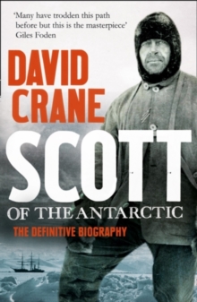 Scott of the Antarctic : The Definitive Biography, Paperback / softback Book Scott of the Antarctic : The Definitive Biography, Paperback / softback Book