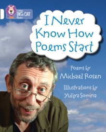I Never Know How Poems Start : Band 10/White, Paperback Book I Never Know How Poems Start : Band 10/White, Paperback Book