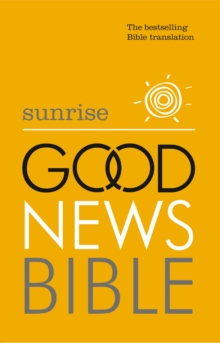 Sunrise Good News Bible (GNB) : The Bestselling Bible Translation, Hardback Book Sunrise Good News Bible (GNB) : The Bestselling Bible Translation, Hardback Book