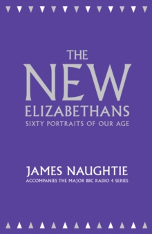 The New Elizabethans : Sixty Portraits of Our Age, Hardback Book The New Elizabethans : Sixty Portraits of Our Age, Hardback Book
