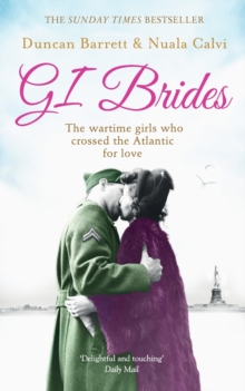 GI Brides : The War-time Girls Who Crossed the Atlantic for Love, Paperback Book GI Brides : The War-time Girls Who Crossed the Atlantic for Love, Paperback Book
