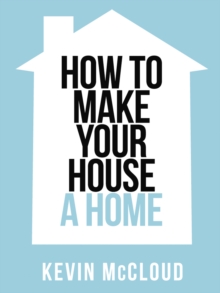 Kevin McCloud’s How to Make Your House a Home