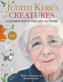 Judith Kerr's Creatures : A Celebration of the Life and Work of Judith Kerr, Hardback Book Judith Kerr's Creatures : A Celebration of the Life and Work of Judith Kerr, Hardback Book