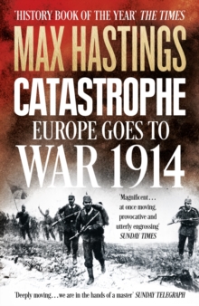 Catastrophe : Europe Goes to War 1914, Paperback Book Catastrophe : Europe Goes to War 1914, Paperback Book