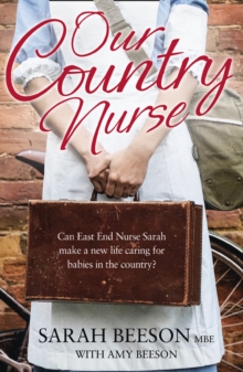 Our Country Nurse : Can East End Nurse Sarah Find a New Life Caring for Babies in the Country?, Paperback Book Our Country Nurse : Can East End Nurse Sarah Find a New Life Caring for Babies in the Country?, Paperback Book