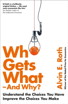 Who Gets What - And Why : Understand the Choices You Have, Improve the Choices You Make, Paperback Book Who Gets What - And Why : Understand the Choices You Have, Improve the Choices You Make, Paperback Book