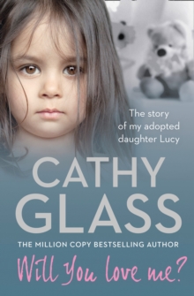 Will You Love Me? : The Story of My Adopted Daughter Lucy, Paperback Book Will You Love Me? : The Story of My Adopted Daughter Lucy, Paperback Book