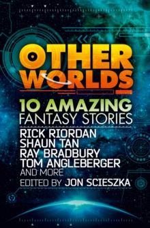 Other Worlds (feat. stories by Rick Riordan, Shaun Tan, Tom Angleberger, Ray Bradbury and more), Paperback Book Other Worlds (feat. stories by Rick Riordan, Shaun Tan, Tom Angleberger, Ray Bradbury and more), Paperback Book
