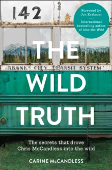 The Wild Truth : The Secrets That Drove Chris McCandless into the Wild, Paperback Book The Wild Truth : The Secrets That Drove Chris McCandless into the Wild, Paperback Book