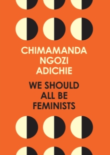 We Should All Be Feminists, Paperback / softback Book We Should All Be Feminists, Paperback / softback Book