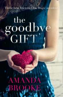 The Goodbye Gift : A Gripping Story of Love, Friendship and Betrayal, Paperback Book The Goodbye Gift : A Gripping Story of Love, Friendship and Betrayal, Paperback Book