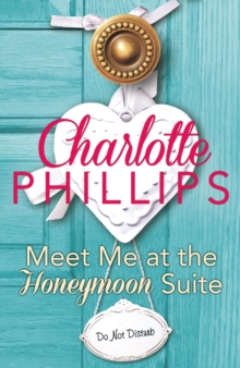 Meet Me at the Honeymoon Suite : Harperimpulse Contemporary Fiction (A Novella)