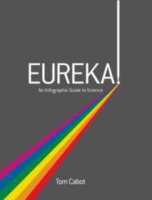 Eureka! : An Infographic Guide to Science, Hardback Book Eureka! : An Infographic Guide to Science, Hardback Book
