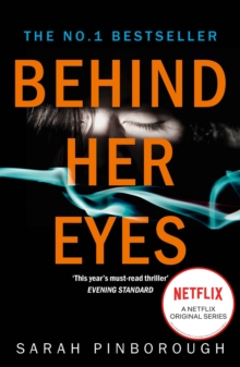 Behind Her Eyes : The Sunday Times #1 Best Selling Psychological Thriller, Paperback / softback Book Behind Her Eyes : The Sunday Times #1 Best Selling Psychological Thriller, Paperback / softback Book