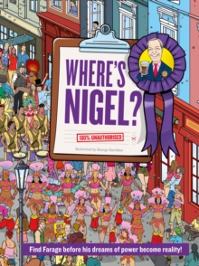 Where's Nigel? : Find Farage Before His Dreams of Power Become Reality, Hardback Book Where's Nigel? : Find Farage Before His Dreams of Power Become Reality, Hardback Book