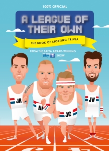 A League of Their Own - The Book of Sporting Trivia : 100% Official, Hardback Book A League of Their Own - The Book of Sporting Trivia : 100% Official, Hardback Book