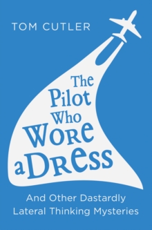 The Pilot Who Wore a Dress : And Other Dastardly Lateral Thinking Mysteries, Paperback Book The Pilot Who Wore a Dress : And Other Dastardly Lateral Thinking Mysteries, Paperback Book