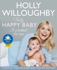 Truly Happy Baby ... It Worked for Me : A Practical Parenting Guide from a Mum You Can Trust, Paperback Book Truly Happy Baby ... It Worked for Me : A Practical Parenting Guide from a Mum You Can Trust, Paperback Book