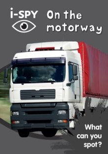 i-SPY On the motorway : What Can You Spot?, Paperback / softback Book i-SPY On the motorway : What Can You Spot?, Paperback / softback Book