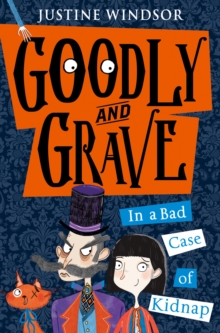 Goodly and Grave in A Bad Case of Kidnap, Paperback / softback Book Goodly and Grave in A Bad Case of Kidnap, Paperback / softback Book