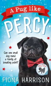 A Pug Like Percy : A Heartwarming Tale for the Whole Family, Hardback Book A Pug Like Percy : A Heartwarming Tale for the Whole Family, Hardback Book
