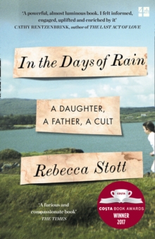 In the Days of Rain : Winner of the 2017 Costa Biography Award, Paperback Book In the Days of Rain : Winner of the 2017 Costa Biography Award, Paperback Book