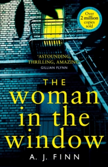 The Woman in the Window : The Hottest New Release Thriller of 2018 and a No. 1 New York Times Bestseller, Hardback Book The Woman in the Window : The Hottest New Release Thriller of 2018 and a No. 1 New York Times Bestseller, Hardback Book
