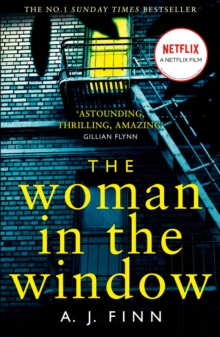 The Woman in the Window : The Top Ten Sunday Times Bestselling Debut Crime Thriller Everyone is Talking About!, Paperback / softback Book The Woman in the Window : The Top Ten Sunday Times Bestselling Debut Crime Thriller Everyone is Talking About!, Paperback / softback Book