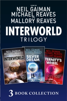 The Complete Interworld Trilogy : Interworld; the Silver Dream; Eternity’s Wheel