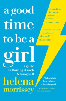A Good Time to be a Girl : Don'T Lean in, Change the System, Paperback / softback Book A Good Time to be a Girl : Don'T Lean in, Change the System, Paperback / softback Book