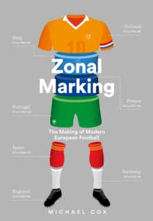 Zonal Marking: The Making of Modern European Football, EPUB eBook Zonal Marking: The Making of Modern European Football, EPUB eBook