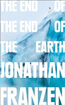 The End of the End of the Earth, Paperback / softback Book The End of the End of the Earth, Paperback / softback Book