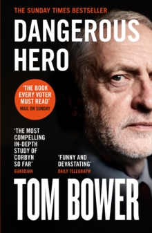 Dangerous Hero : Corbyn'S Ruthless Plot for Power, Paperback / softback Book Dangerous Hero : Corbyn'S Ruthless Plot for Power, Paperback / softback Book