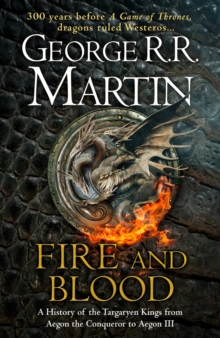 Fire and Blood : 300 Years Before a Game of Thrones (A Targaryen History), Hardback Book Fire and Blood : 300 Years Before a Game of Thrones (A Targaryen History), Hardback Book