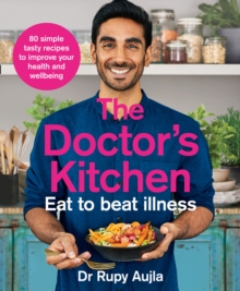 The Doctor's Kitchen - Eat to Beat Illness : A Simple Way to Cook and Live the Healthiest, Happiest Life, Paperback / softback Book The Doctor's Kitchen - Eat to Beat Illness : A Simple Way to Cook and Live the Healthiest, Happiest Life, Paperback / softback Book